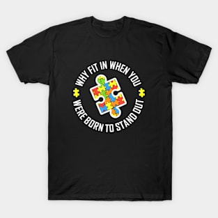 Why Fit In When You We Are Born To Standout Autism T-Shirt